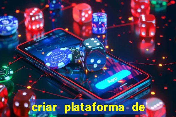 criar plataforma de jogos tigrinho